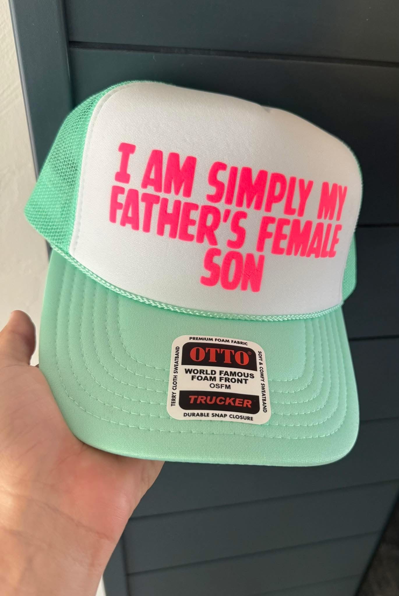 I am my Fathers Female Son Hat