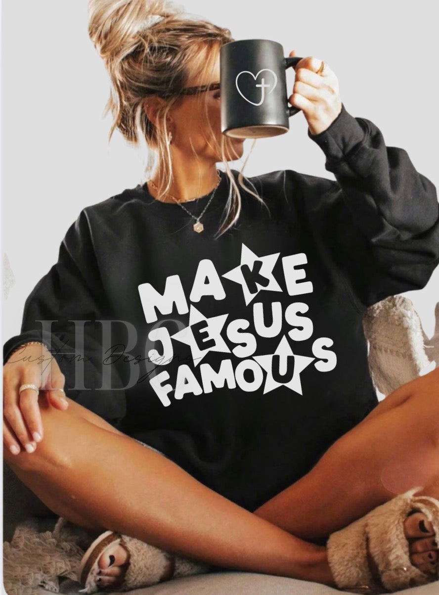 Make Jesus Famous Puff Print Sweatshirt