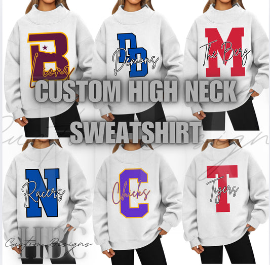 Custom- High Neck Sweatshirt